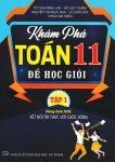 KHÁM PHÁ TOÁN LỚP 11 ĐỂ HỌC GIỎI - TẬP 1 (Dùng kèm SGK Kết nối tri thức với cuộc sống)